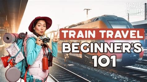 A Beginner’s Guide to International Train Travel