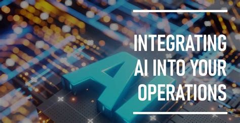 Best Practices for Integrating AI into Your Business Operations